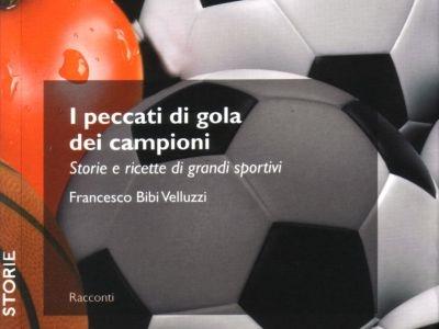 Presentazione libro I PECCATI DI GOLA DEI CAMPIONI di Francesco Veluzzi